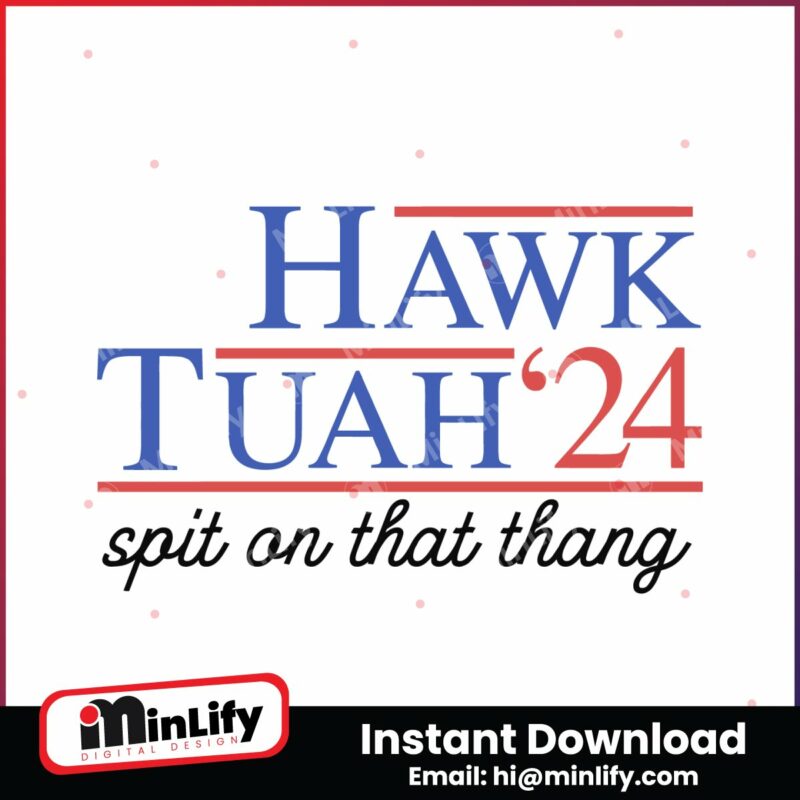hawk-tuah-spit-on-that-thang-2024-svg