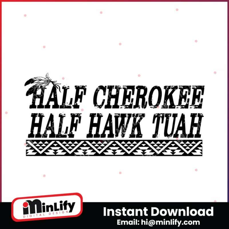 half-cherokee-half-hawk-tuah-svg