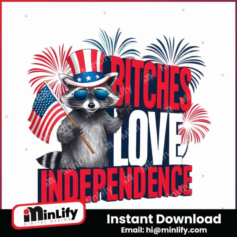 bitches-love-independence-raccoon-meme-png