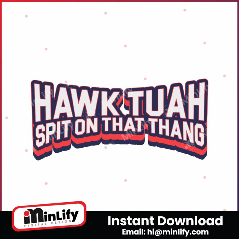 hawk-tuah-spit-on-that-thang-funny-quote-svg