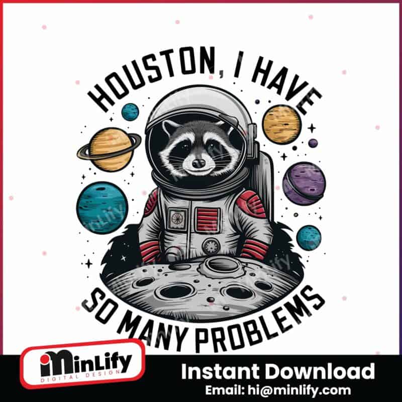 funny-raccoon-houston-i-have-so-many-problems-png