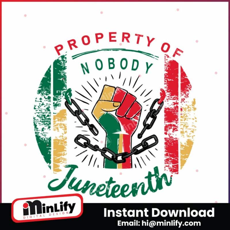 property-of-nobody-juneteenth-break-the-chain-svg