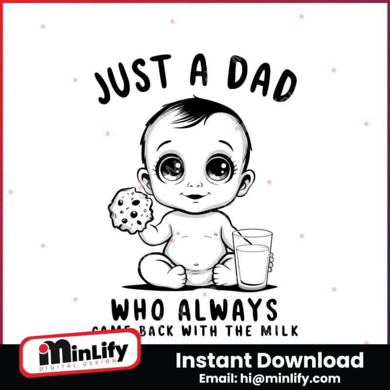 baby-dad-who-always-came-back-with-the-milk-svg