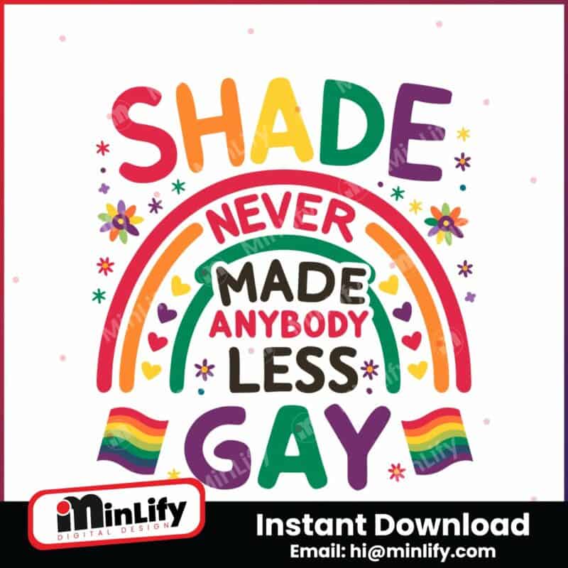 shade-never-made-anybody-less-gay-lgbt-pride-svg