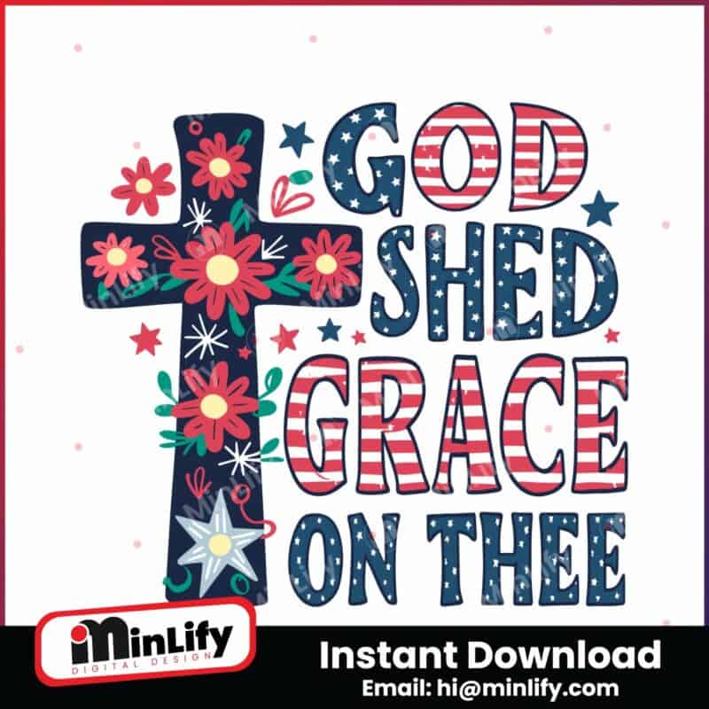 god-shed-his-grace-on-thee-4th-of-july-svg