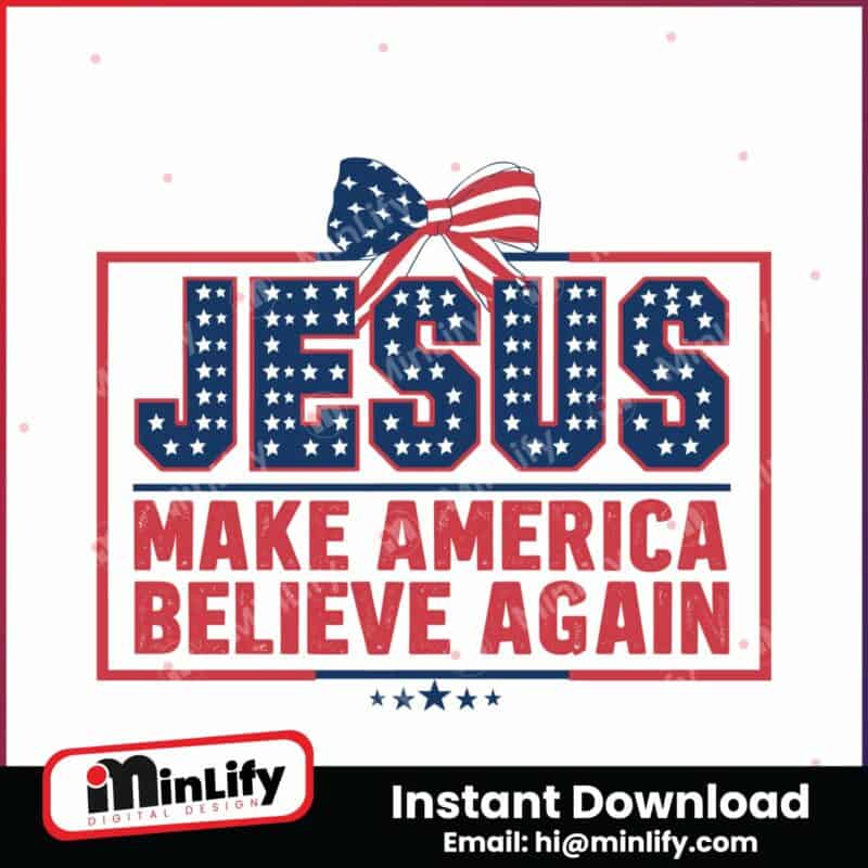 jesus-make-america-believe-again-patriotic-day-svg