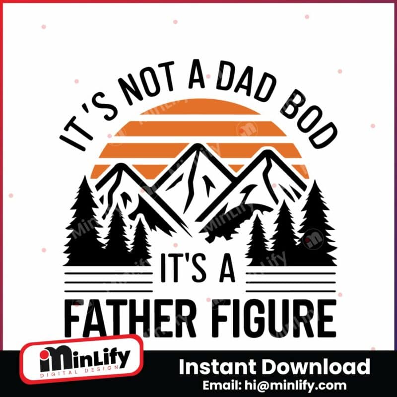 its-not-a-dad-bod-its-a-father-figure-dad-quote-svg