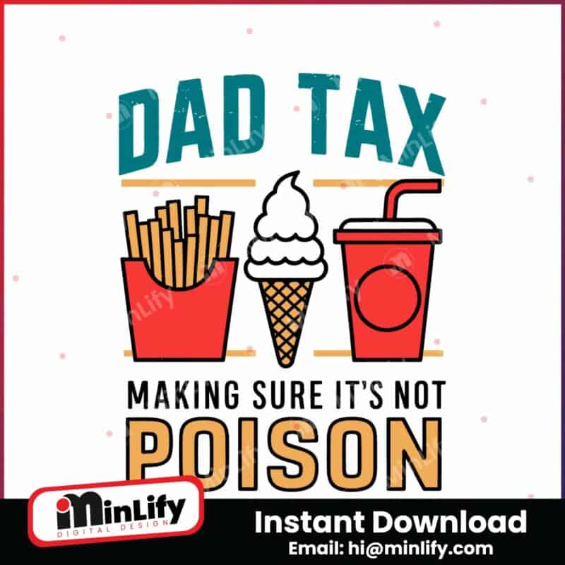 dad-tax-making-sure-its-not-poison-funny-dad-life-svg