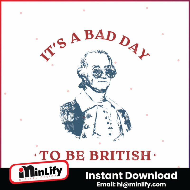 its-a-bad-day-to-be-british-funny-george-washington-svg