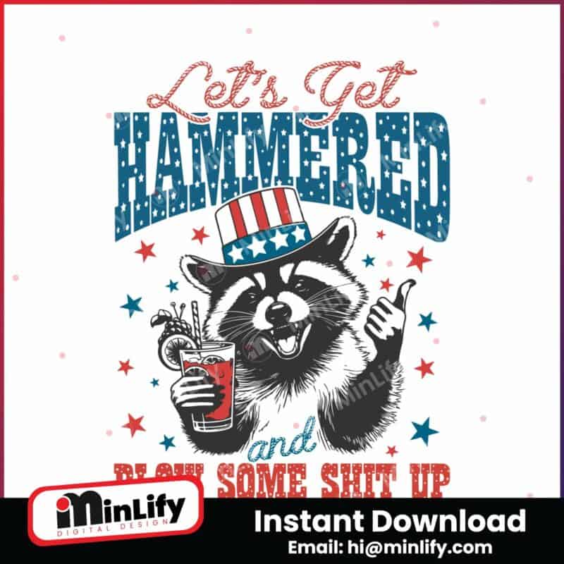 funny-raccoon-lets-get-hammered-and-blow-some-shit-up-svg