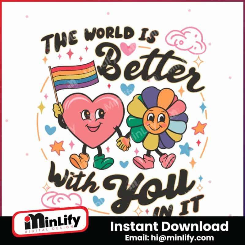 gay-pride-the-world-is-better-with-you-in-it-svg