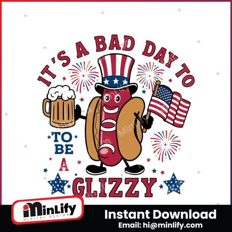 its-a-bad-day-to-be-a-glizzy-patriotic-hotdog-svg