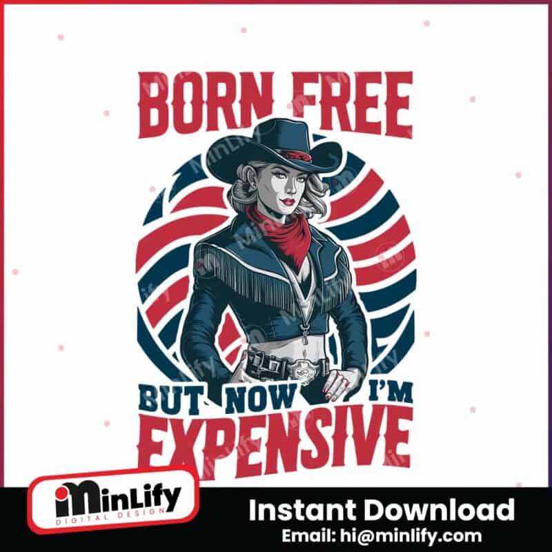 born-free-but-now-im-expensive-4th-of-july-svg