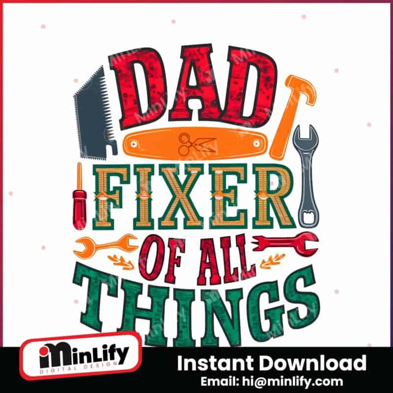 dad-fixer-of-all-the-things-funny-daddy-png