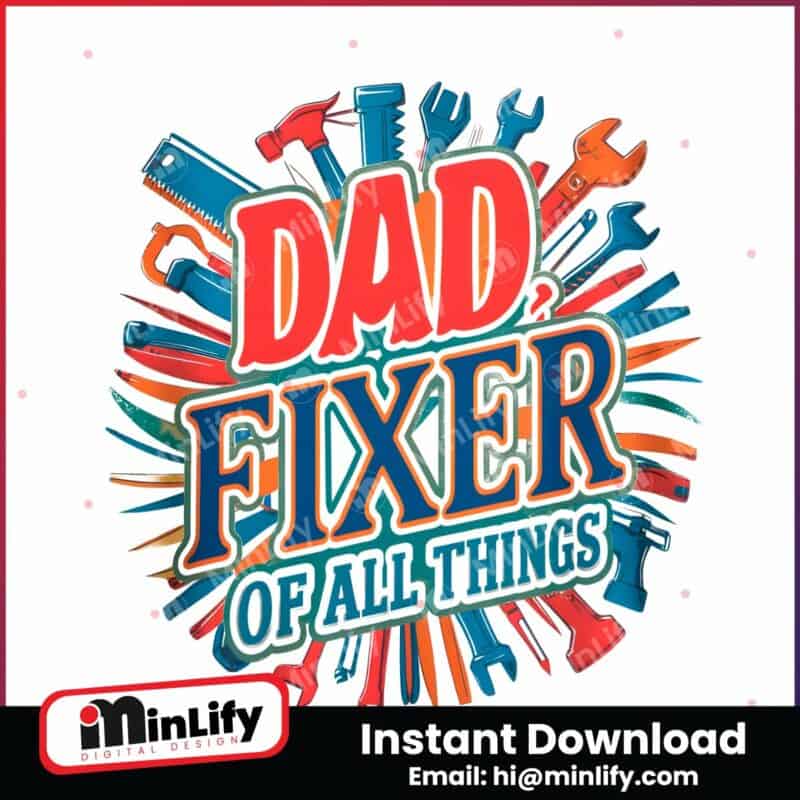 funny-fathers-day-dad-fixer-of-all-the-things-png