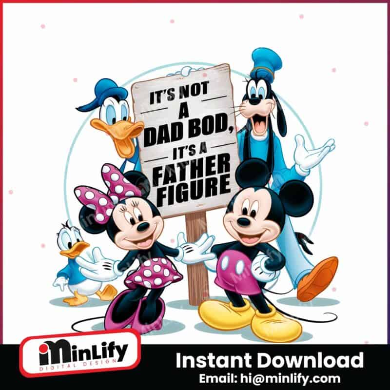 its-not-a-dad-bod-its-a-father-figure-mickey-friends-png