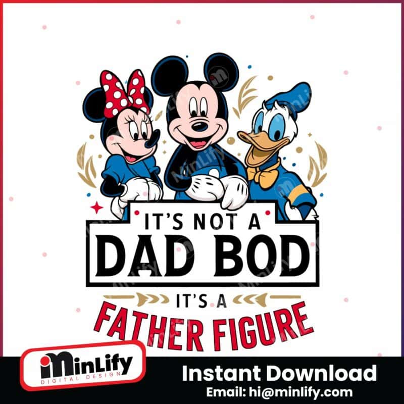 disney-dad-its-not-a-dad-bod-its-a-father-figure-svg