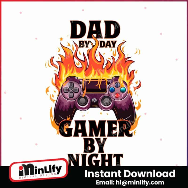 dad-by-day-gamer-by-night-funny-dad-life-png