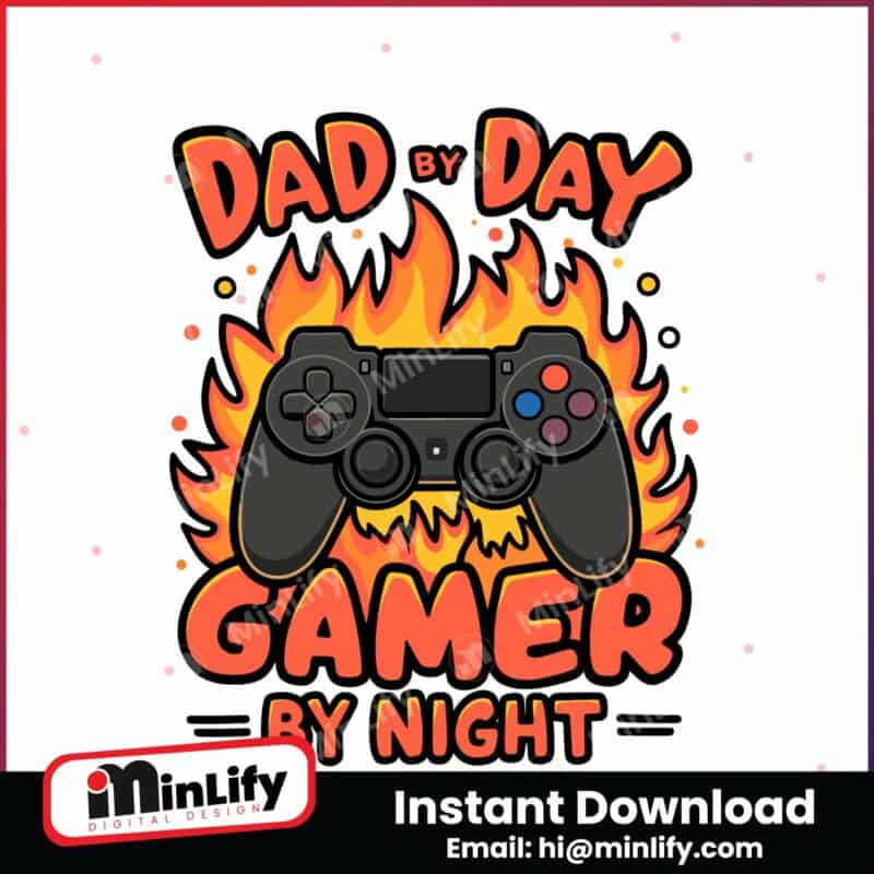 fire-dad-by-day-gamer-by-night-fathers-day-svg