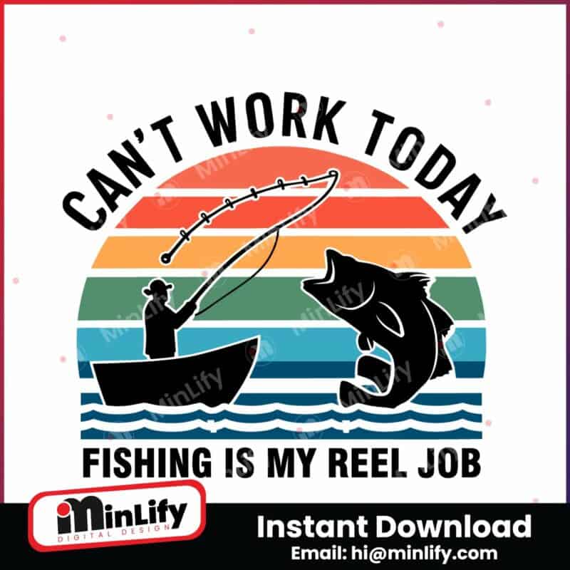 daddy-cant-work-today-fishing-is-my-reel-job-svg