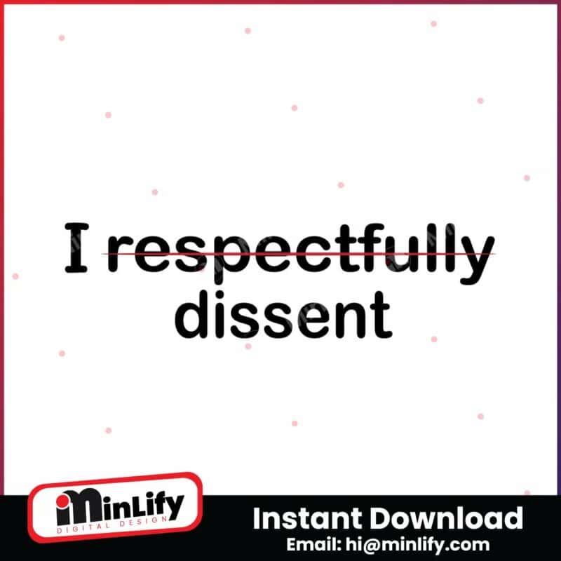 i-respectfully-dissent-political-saying-svg