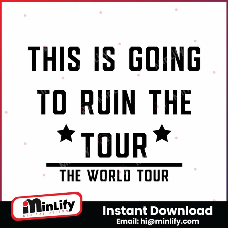 this-is-going-to-ruin-the-tour-funny-world-tour-svg