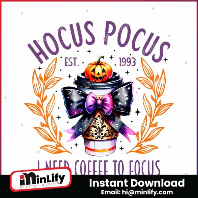 hocus-pocus-i-need-coffee-to-focus-est-1993-png