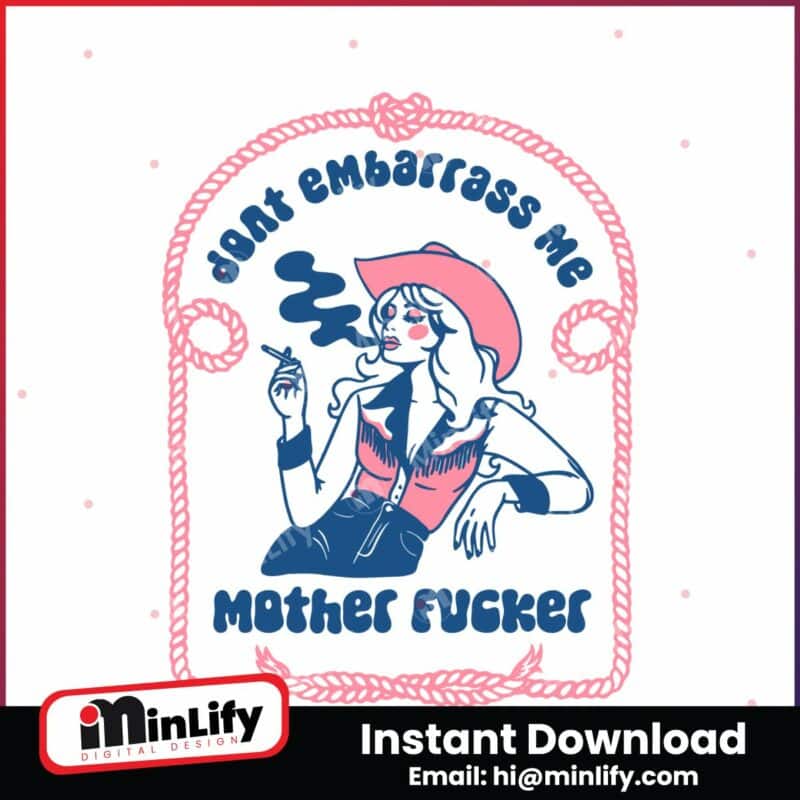 dont-embarrass-me-mother-fucker-svg