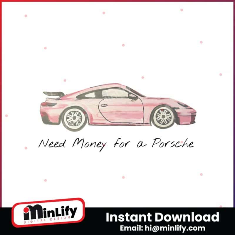 pink-porsche-need-money-for-a-porsche-png