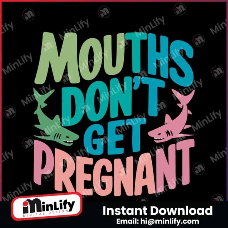 mouths-dont-get-pregnant-svg