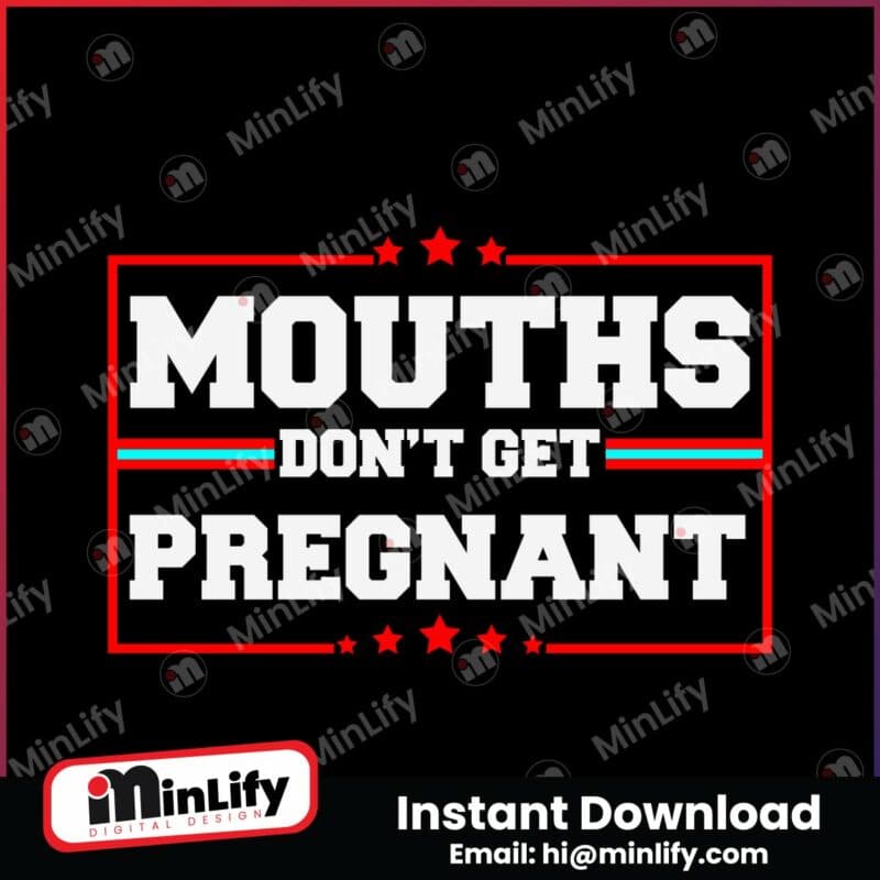 vintage-mouths-dont-get-pregnant-svg