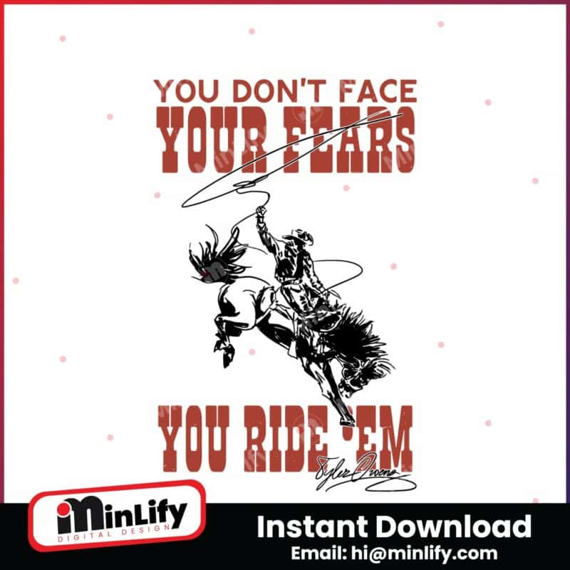 you-dont-face-your-fears-you-ride-them-svg