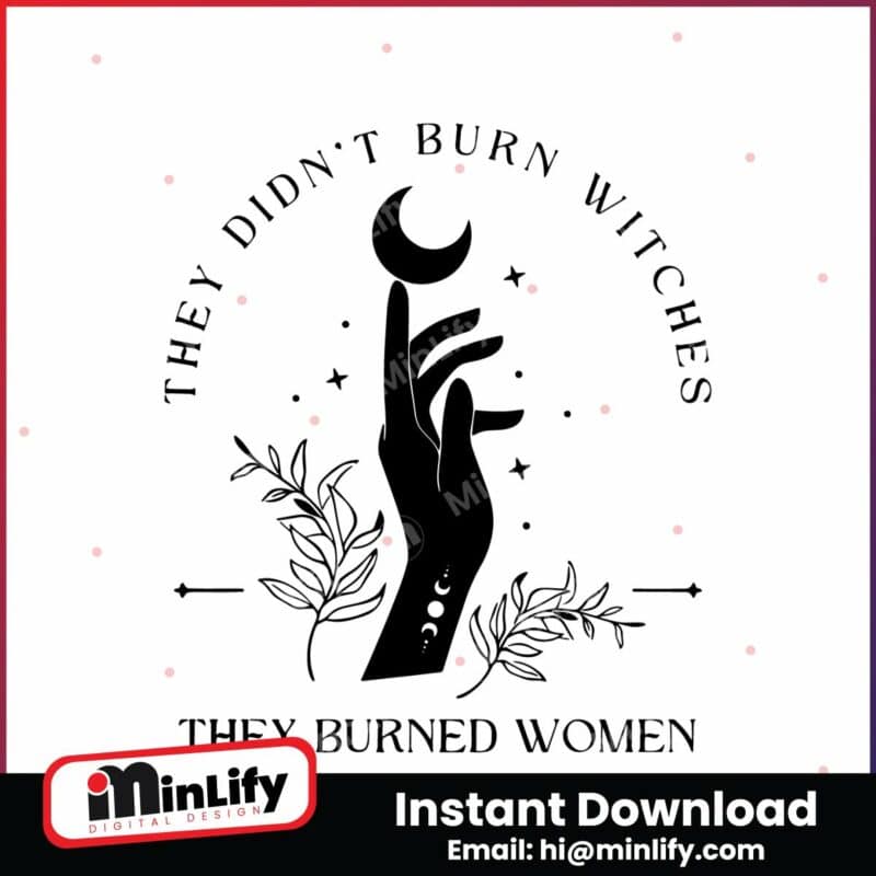 feminist-they-didnt-burn-witches-they-burned-women-svg