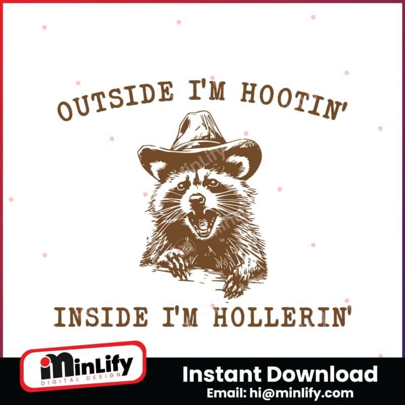 raccoon-outside-im-hootin-but-inside-i-be-hollerin-svg