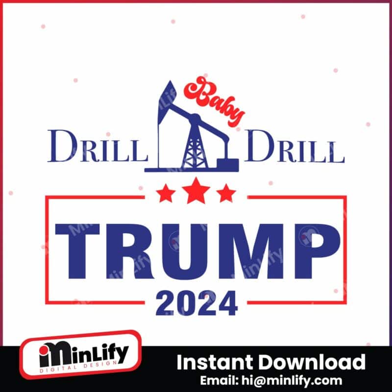 drill-baby-drill-trump-2024-stand-with-trump-svg