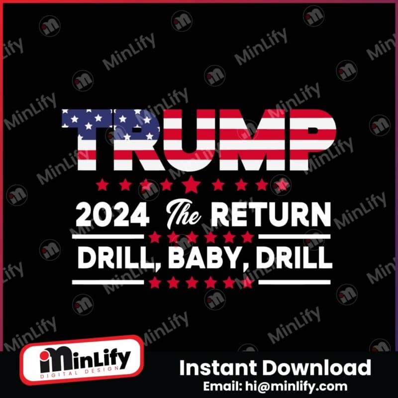 trump-2024-the-return-drill-baby-drill-svg