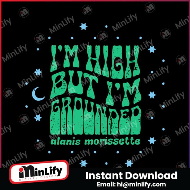 im-high-but-im-grounded-alanis-morissette-svg