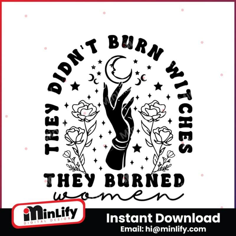 retro-they-didnt-burn-witches-they-burned-women-svg