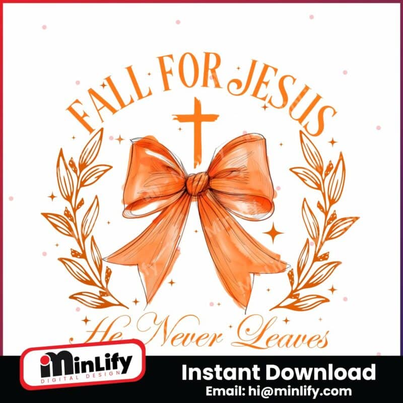 coquette-bow-fall-for-jesus-he-never-leaves-png