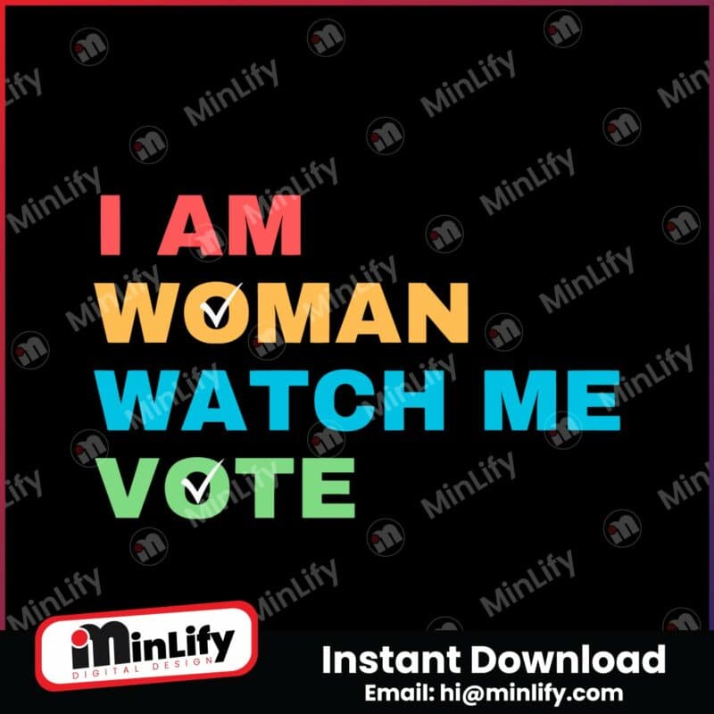 i-am-woman-watch-me-vote-election-2024-svg