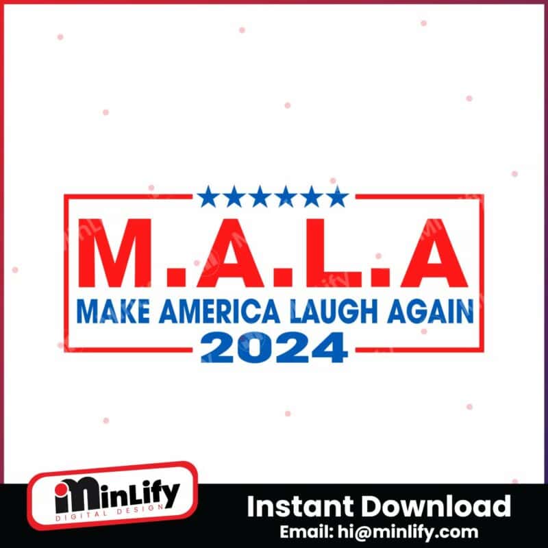 mala-make-america-laugh-again-svg