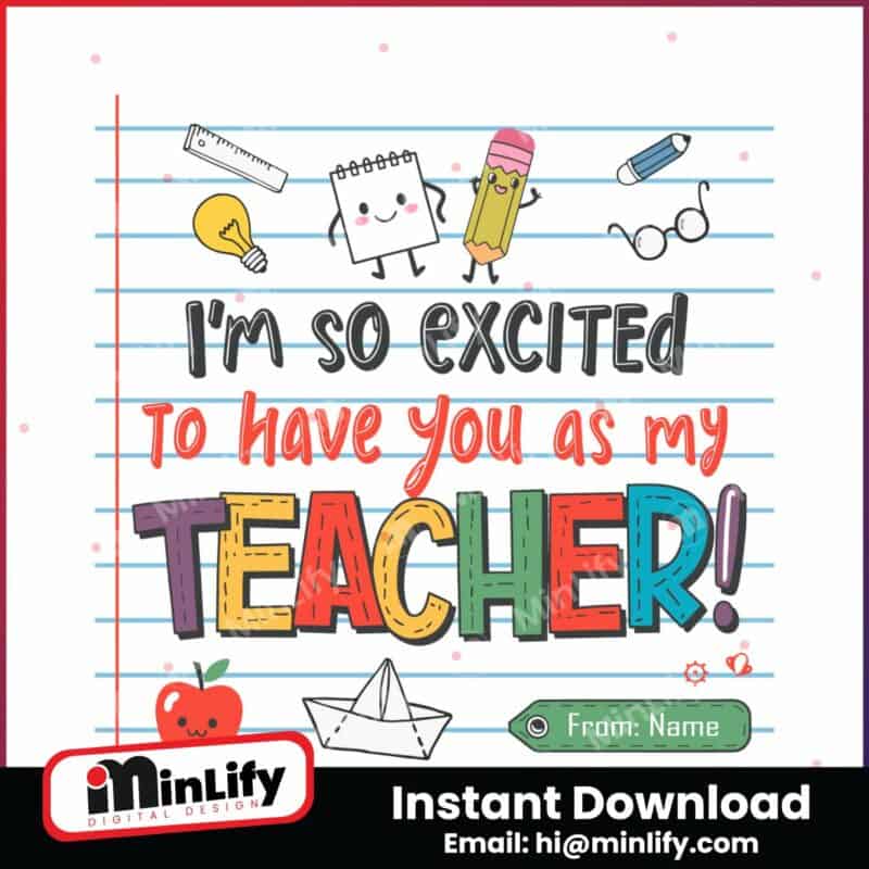 custom-im-so-excited-to-have-you-as-my-teacher-svg