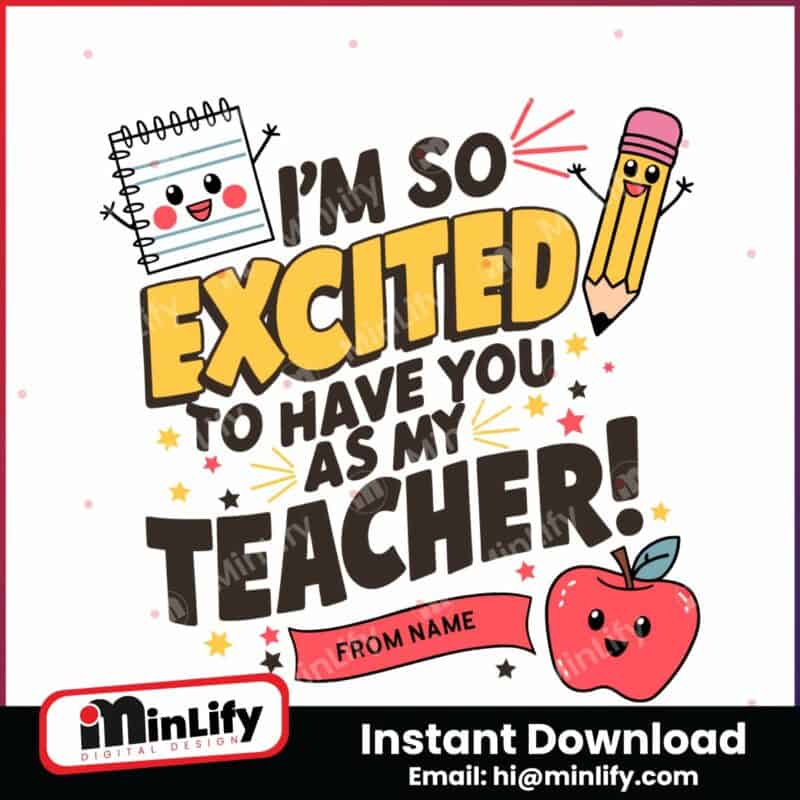 custom-im-so-excited-to-have-you-as-my-teacher-svg