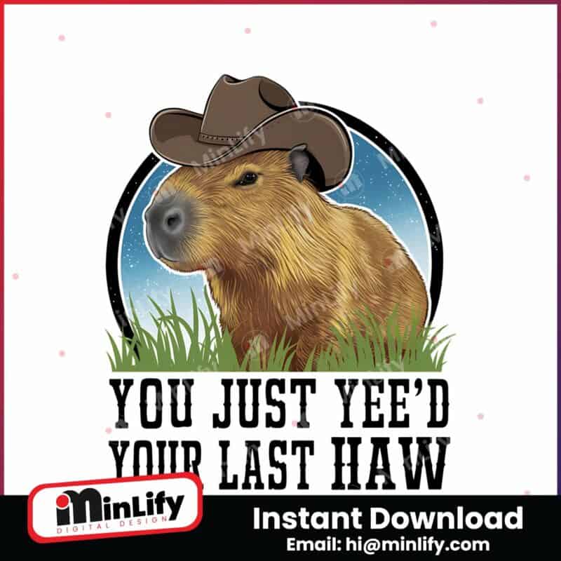 funny-western-capybara-you-just-yeed-your-last-haw-png