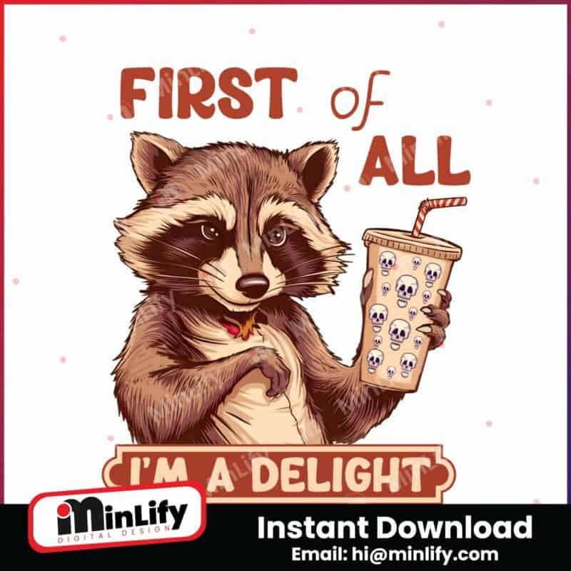 funny-raccoon-first-of-all-im-a-delight-png