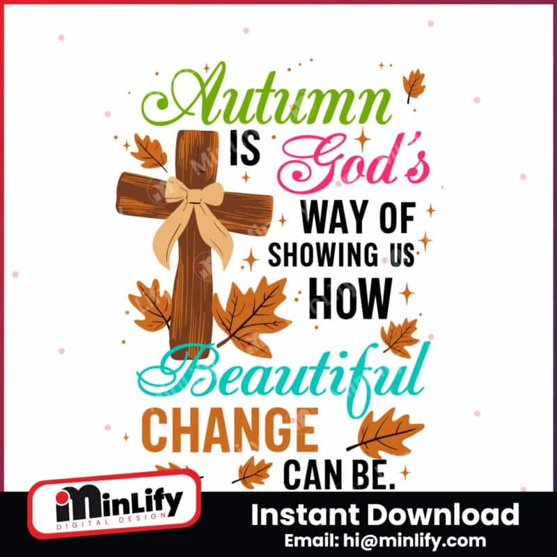 autumn-is-gods-way-of-showing-us-how-beautiful-change-can-be-svg