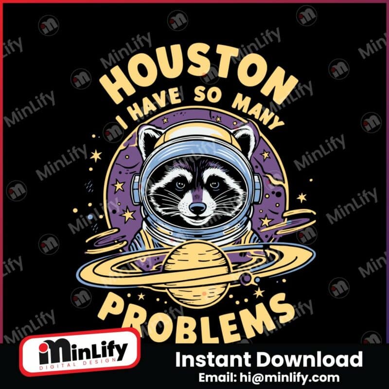 houston-i-have-so-many-problems-racoon-svg