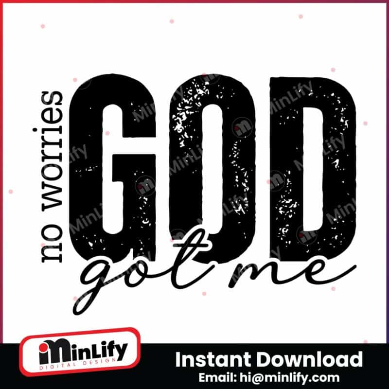 no-worries-god-got-me-instant-download