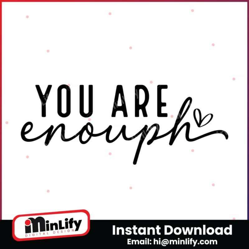 you-are-enouph-svg-png-instant-download