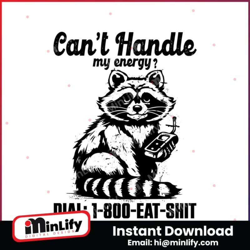 cant-handle-my-energy-funny-raccoon-png-instant-download